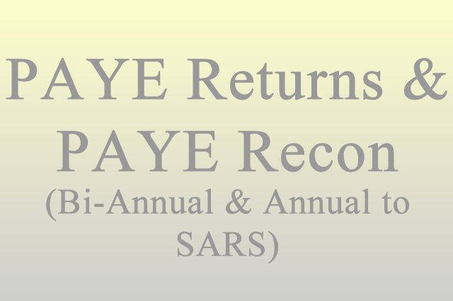 PAYE Returns & PAYE Recon (Bi-Annual & Annual to SARS)