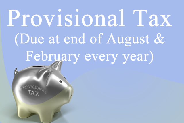 Provisional Tax (Due at end of August & February every year) 